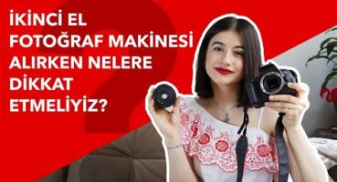 Fotoğraf Makinesi Alırken Nelere Dikkat Etmeliyiz?